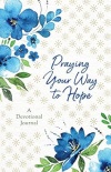 Praying Your Way to Hope - A Devotional Journal 